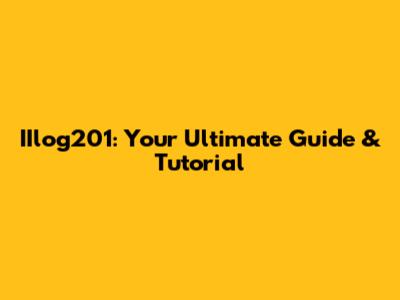 IIlog201: Your Ultimate Guide & Tutorial