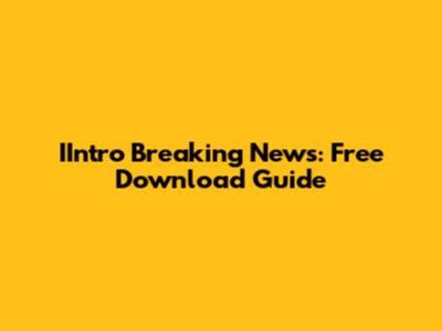 IIntro Breaking News: Free Download Guide