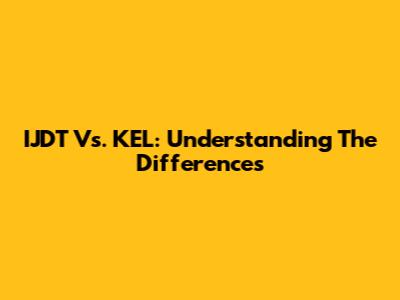 IJDT Vs. KEL: Understanding The Differences
