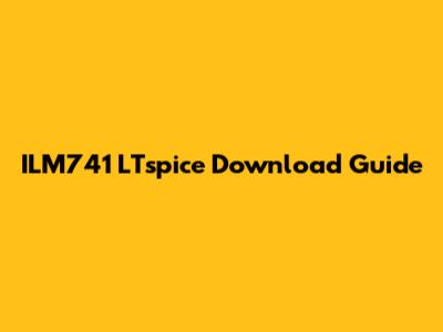 ILM741 LTspice Download Guide