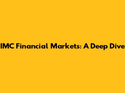IMC Financial Markets: A Deep Dive
