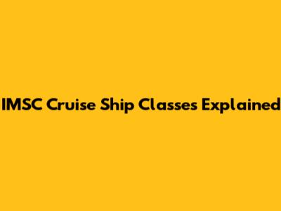 IMSC Cruise Ship Classes Explained