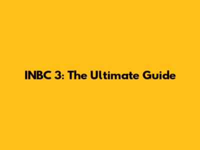 INBC 3: The Ultimate Guide