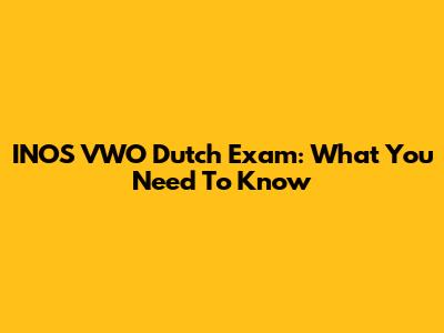 INOS VWO Dutch Exam: What You Need To Know