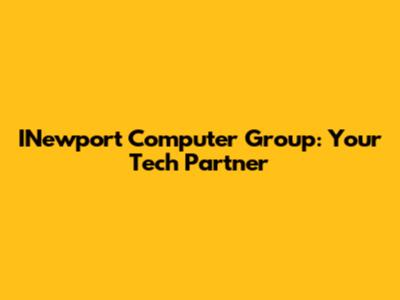 INewport Computer Group: Your Tech Partner