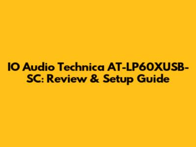 IO Audio Technica AT-LP60XUSB-SC: Review & Setup Guide