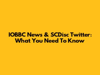 IOBBC News & SCDisc Twitter: What You Need To Know