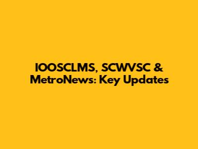 IOOSCLMS, SCWVSC & MetroNews: Key Updates