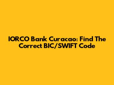 IORCO Bank Curacao: Find The Correct BIC/SWIFT Code