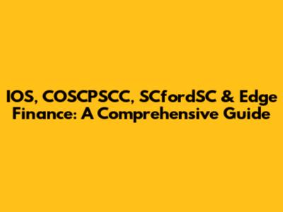 IOS, COSCPSCC, SCfordSC & Edge Finance: A Comprehensive Guide