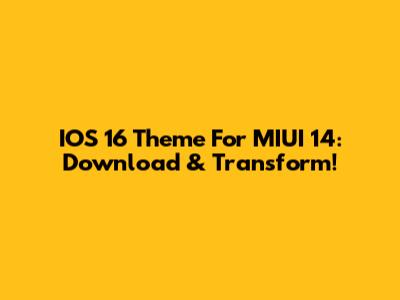 IOS 16 Theme For MIUI 14: Download & Transform!