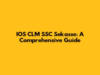 IOS CLM SSC Sekasse: A Comprehensive Guide