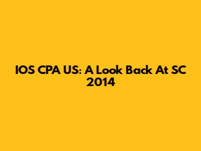 IOS CPA US: A Look Back At SC 2014