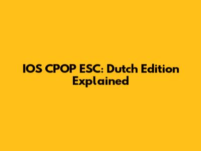 IOS CPOP ESC: Dutch Edition Explained