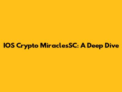 IOS Crypto MiraclesSC: A Deep Dive