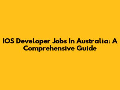 IOS Developer Jobs In Australia: A Comprehensive Guide