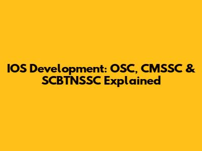 IOS Development: OSC, CMSSC & SCBTNSSC Explained