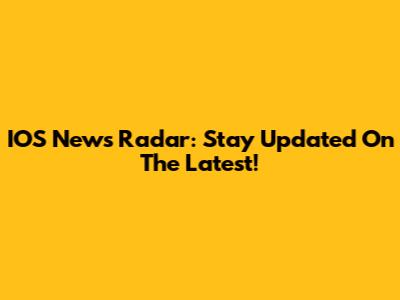 IOS News Radar: Stay Updated On The Latest!