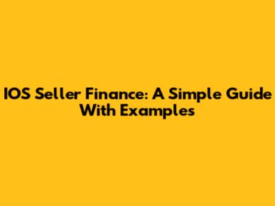 IOS Seller Finance: A Simple Guide With Examples