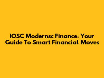 IOSC Modernsc Finance: Your Guide To Smart Financial Moves