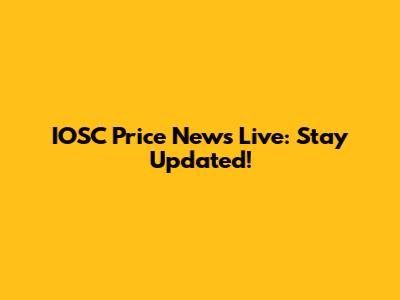 IOSC Price News Live: Stay Updated!