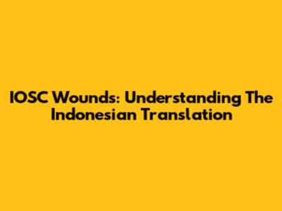 IOSC Wounds: Understanding The Indonesian Translation