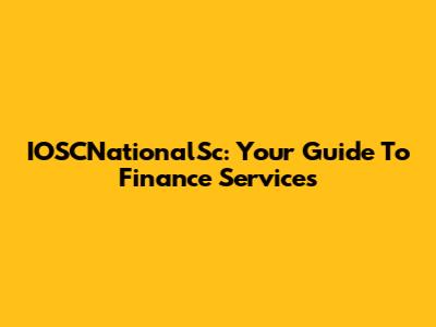 IOSCNationalSc: Your Guide To Finance Services