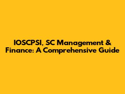 IOSCPSI, SC Management & Finance: A Comprehensive Guide