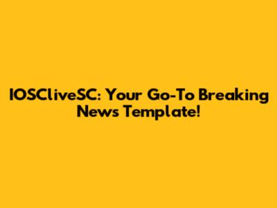 IOSCliveSC: Your Go-To Breaking News Template!