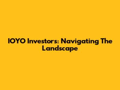 IOYO Investors: Navigating The Landscape
