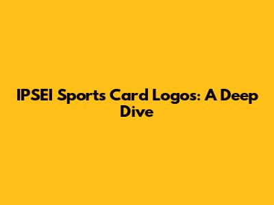 IPSEI Sports Card Logos: A Deep Dive
