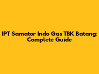 IPT Samator Indo Gas TBK Batang: Complete Guide