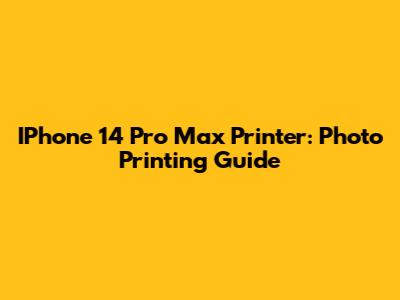IPhone 14 Pro Max Printer: Photo Printing Guide
