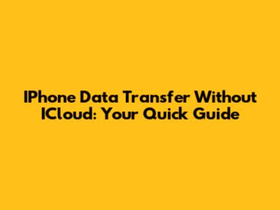 IPhone Data Transfer Without ICloud: Your Quick Guide