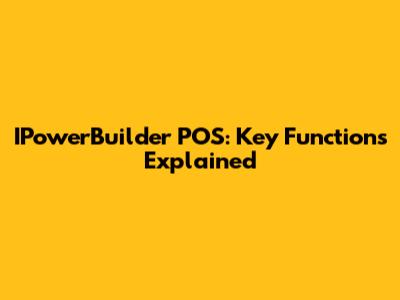 IPowerBuilder POS: Key Functions Explained
