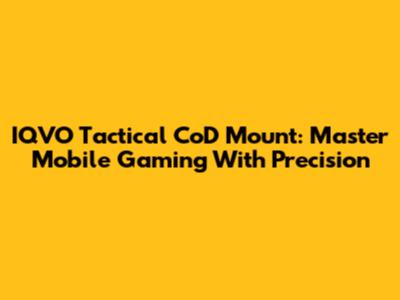 IQVO Tactical CoD Mount: Master Mobile Gaming With Precision