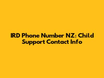 IRD Phone Number NZ: Child Support Contact Info