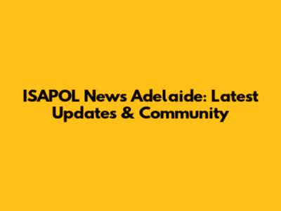 ISAPOL News Adelaide: Latest Updates & Community