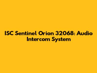 ISC Sentinel Orion 32068: Audio Intercom System