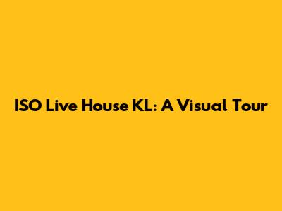 ISO Live House KL: A Visual Tour