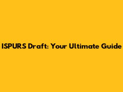 ISPURS Draft: Your Ultimate Guide