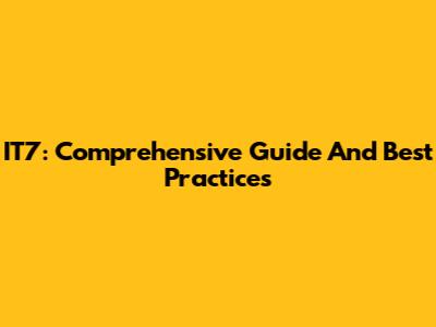 IT7: Comprehensive Guide And Best Practices