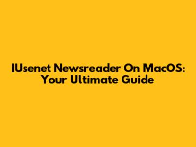 IUsenet Newsreader On MacOS: Your Ultimate Guide