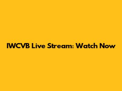 IWCVB Live Stream: Watch Now