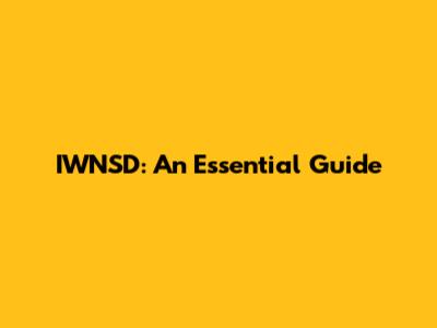 IWNSD: An Essential Guide