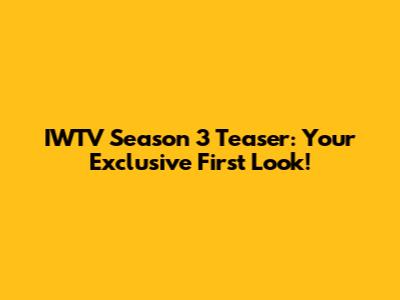 IWTV Season 3 Teaser: Your Exclusive First Look!