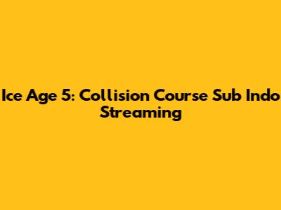 Ice Age 5: Collision Course Sub Indo Streaming