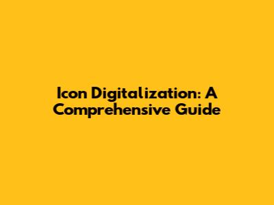 Icon Digitalization: A Comprehensive Guide