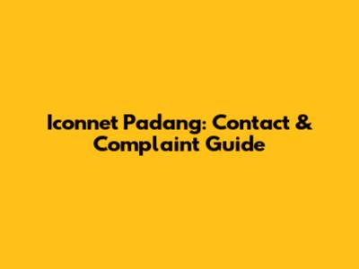 Iconnet Padang: Contact & Complaint Guide