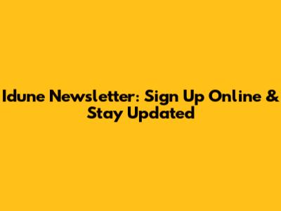 Idune Newsletter: Sign Up Online & Stay Updated